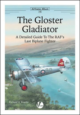 Valiant Wings - Airframe Album 12: The Gloster Gladiator