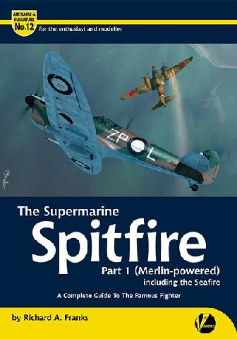 Valiant Wings - Airframe & Miniature 12: The Supermarine Spitfire Part 1 Merlin-Powered Including The Seafire